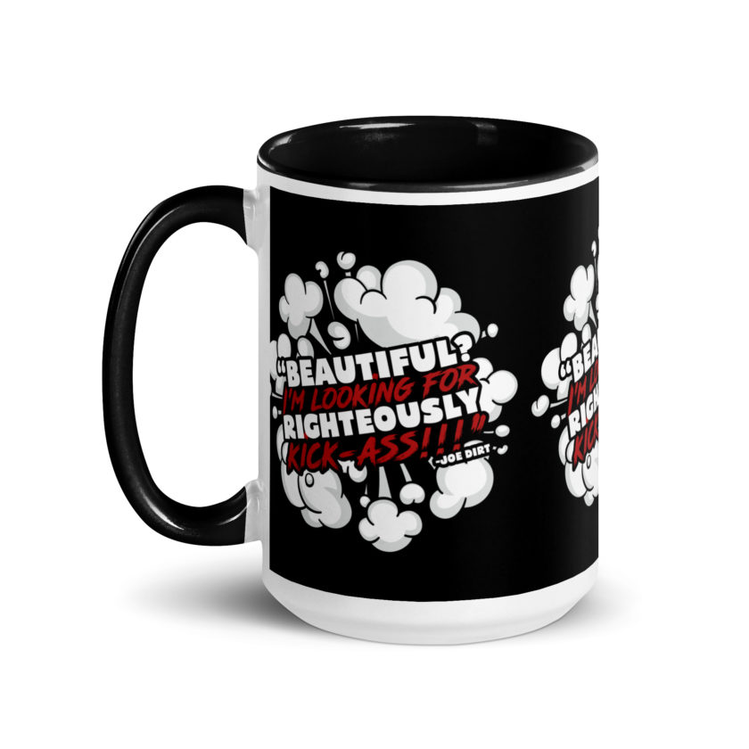 Beautiful? I'm looking for righteously kick!!! Joe Dirt Mug with Color Inside - Image 6