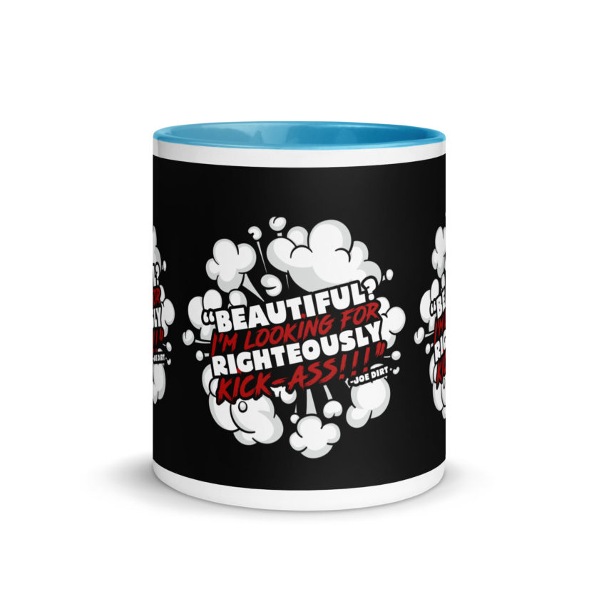 Beautiful? I'm looking for righteously kick!!! Joe Dirt Mug with Color Inside - Image 26