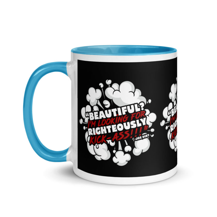 Beautiful? I'm looking for righteously kick!!! Joe Dirt Mug with Color Inside - Image 27