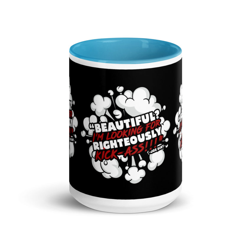 Beautiful? I'm looking for righteously kick!!! Joe Dirt Mug with Color Inside - Image 29
