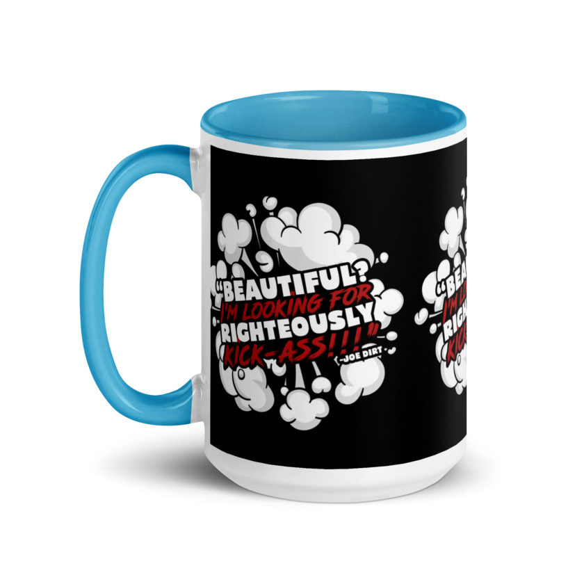 Beautiful? I'm looking for righteously kick!!! Joe Dirt Mug with Color Inside - Image 30