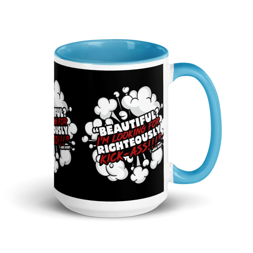 Beautiful? I'm looking for righteously kick!!! Joe Dirt Mug with Color Inside - Image 28