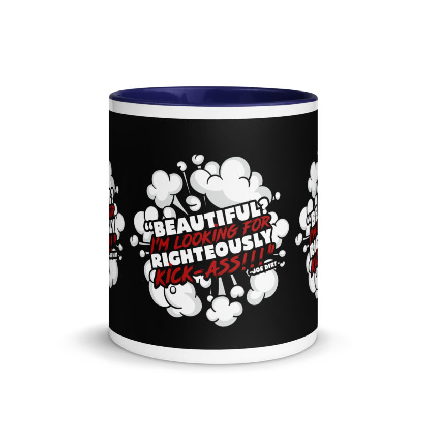 Beautiful? I'm looking for righteously kick!!! Joe Dirt Mug with Color Inside - Image 8