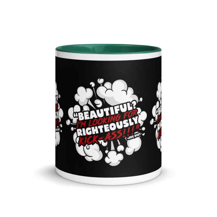Beautiful? I'm looking for righteously kick!!! Joe Dirt Mug with Color Inside - Image 17