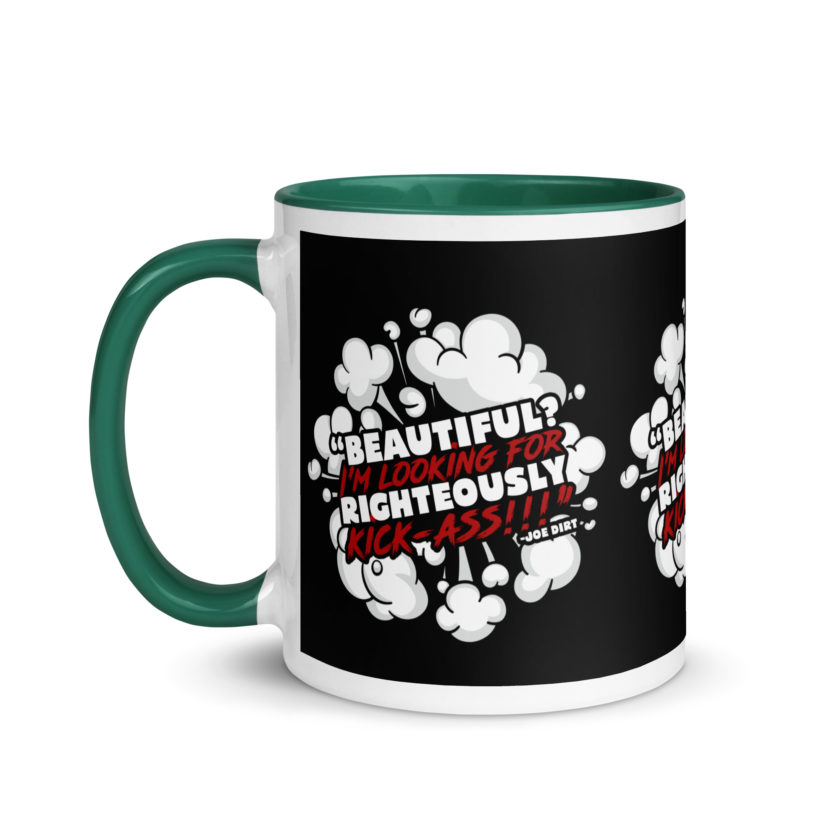 Beautiful? I'm looking for righteously kick!!! Joe Dirt Mug with Color Inside - Image 18