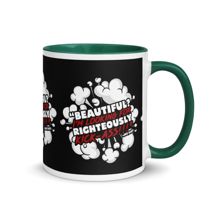 Beautiful? I'm looking for righteously kick!!! Joe Dirt Mug with Color Inside - Image 16