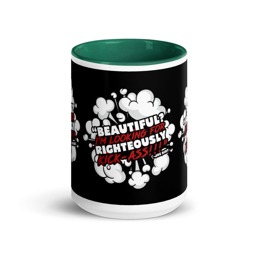 Beautiful? I'm looking for righteously kick!!! Joe Dirt Mug with Color Inside - Image 20