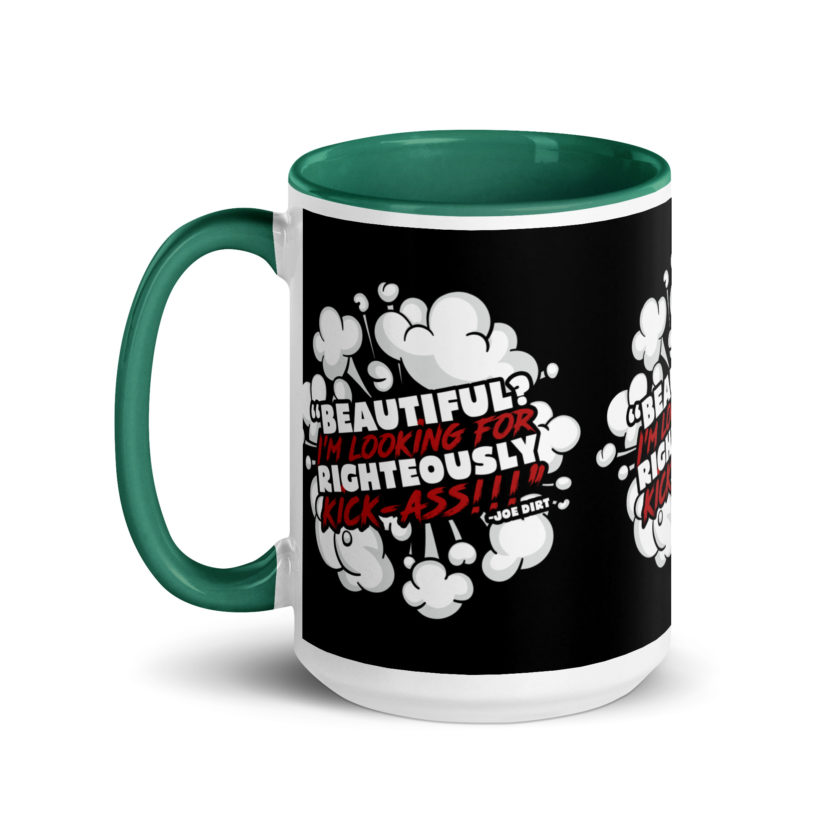 Beautiful? I'm looking for righteously kick!!! Joe Dirt Mug with Color Inside - Image 21