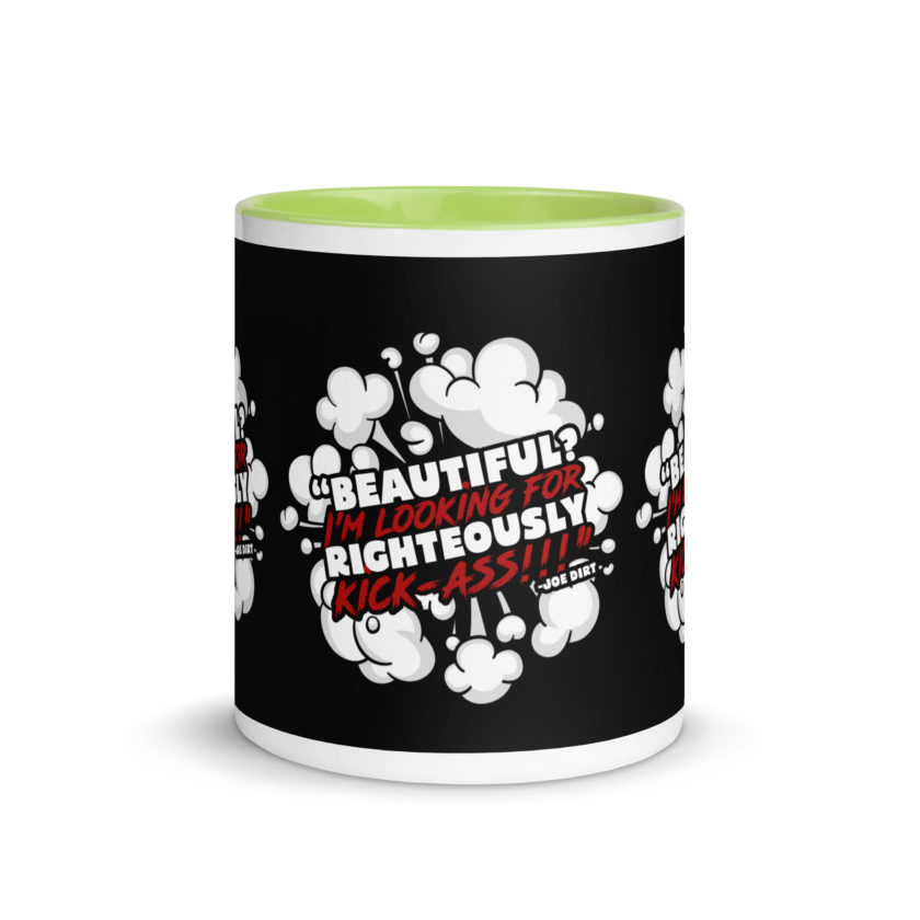 Beautiful? I'm looking for righteously kick!!! Joe Dirt Mug with Color Inside - Image 38