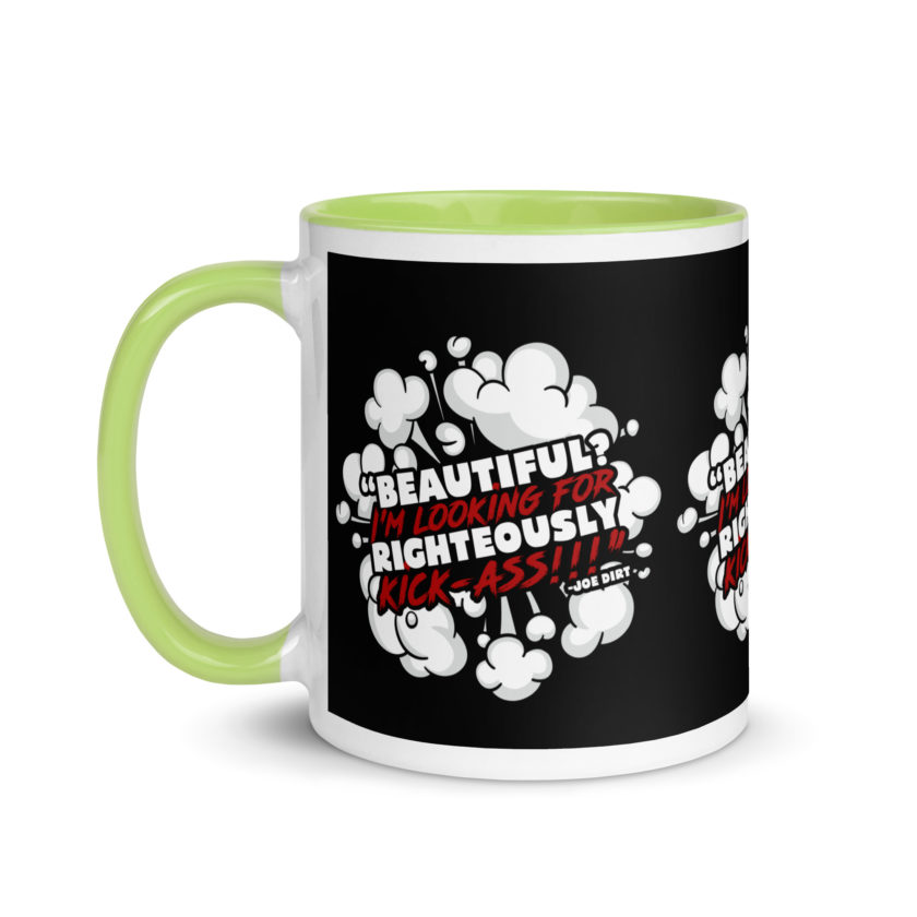 Beautiful? I'm looking for righteously kick!!! Joe Dirt Mug with Color Inside - Image 39