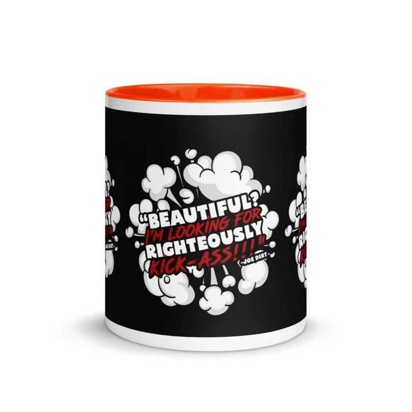 Beautiful? I'm looking for righteously kick!!! Joe Dirt Mug with Color Inside - Image 23
