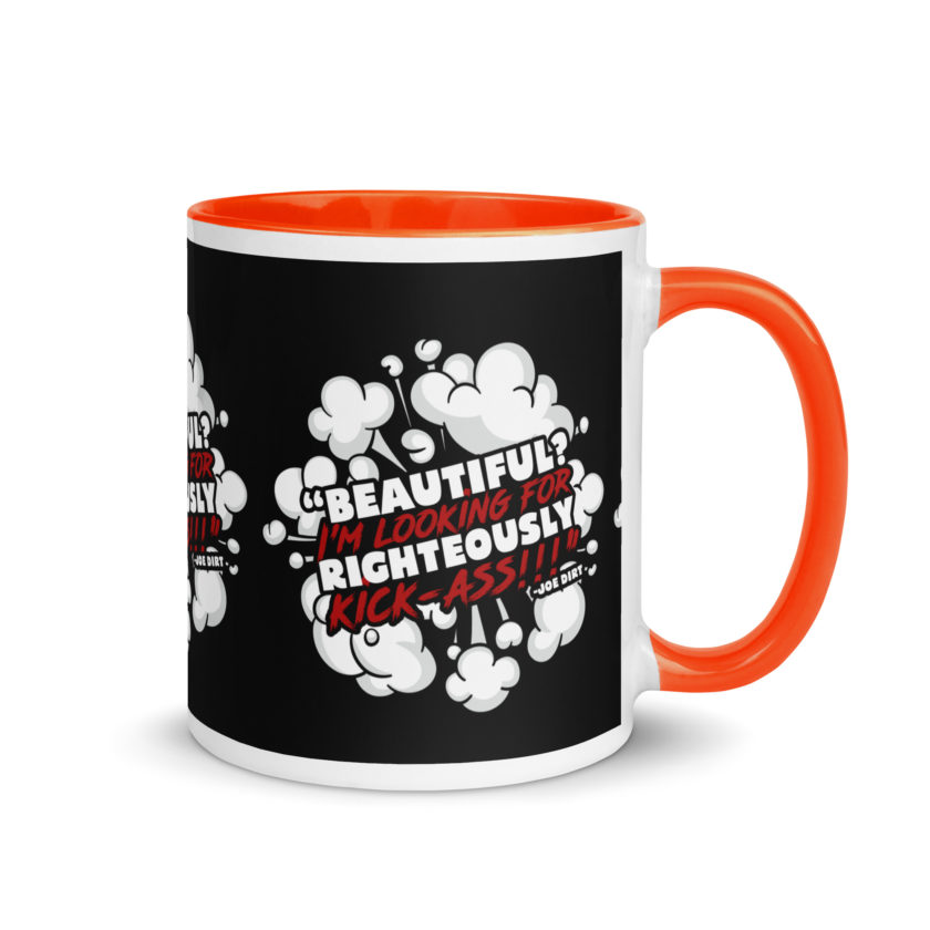 Beautiful? I'm looking for righteously kick!!! Joe Dirt Mug with Color Inside - Image 22