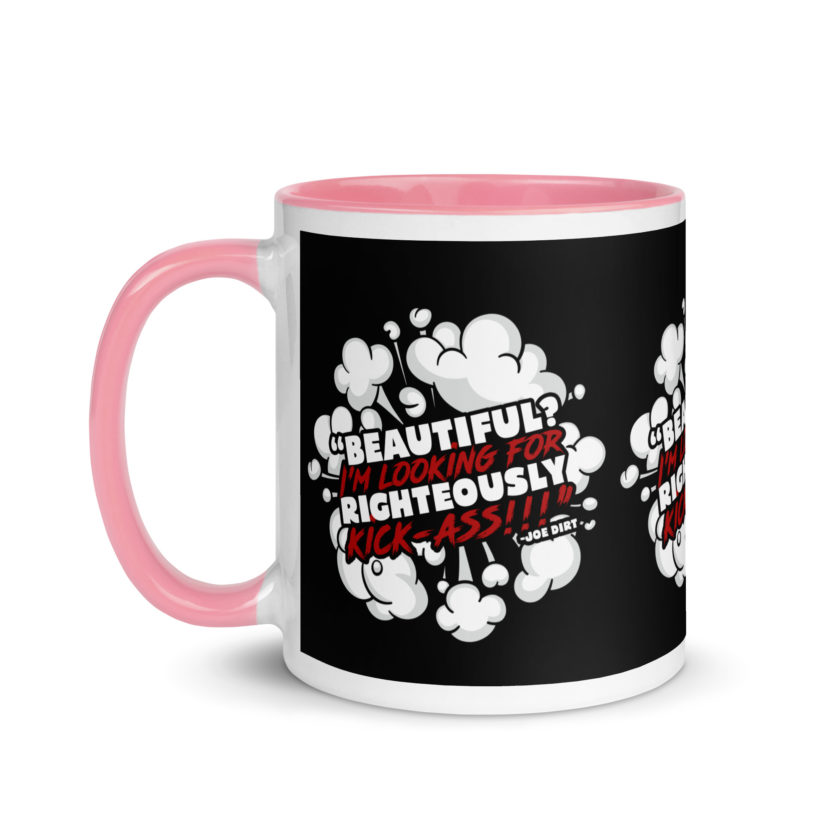 Beautiful? I'm looking for righteously kick!!! Joe Dirt Mug with Color Inside - Image 33