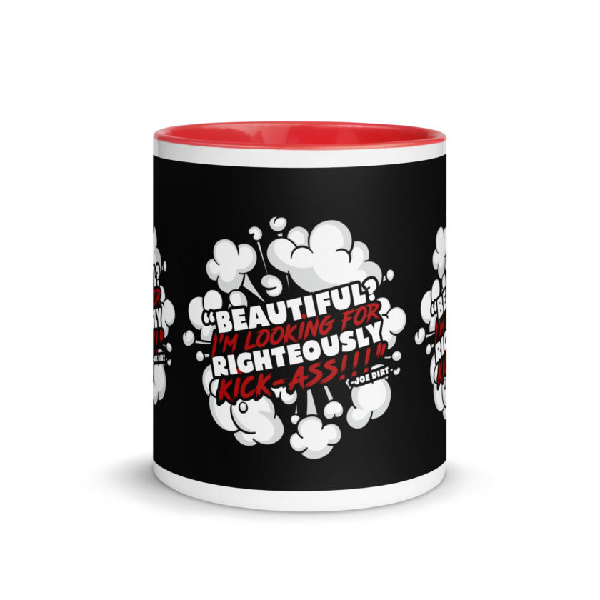 Beautiful? I'm looking for righteously kick!!! Joe Dirt Mug with Color Inside - Image 11