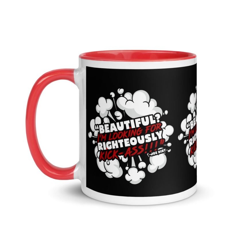 Beautiful? I'm looking for righteously kick!!! Joe Dirt Mug with Color Inside - Image 12