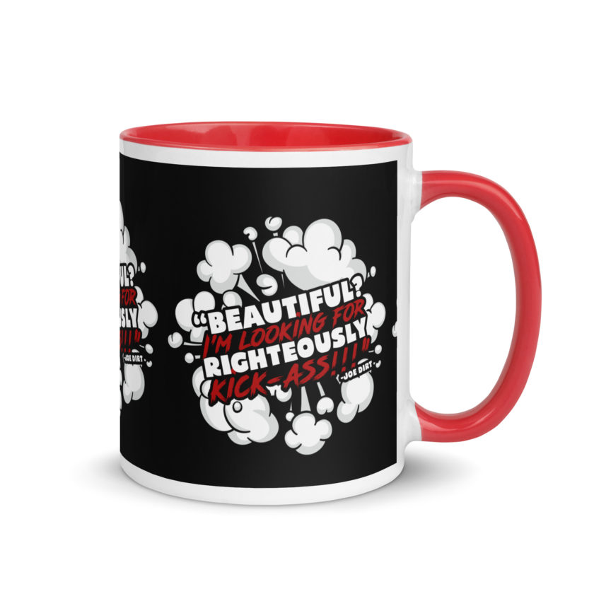 Beautiful? I'm looking for righteously kick!!! Joe Dirt Mug with Color Inside - Image 10