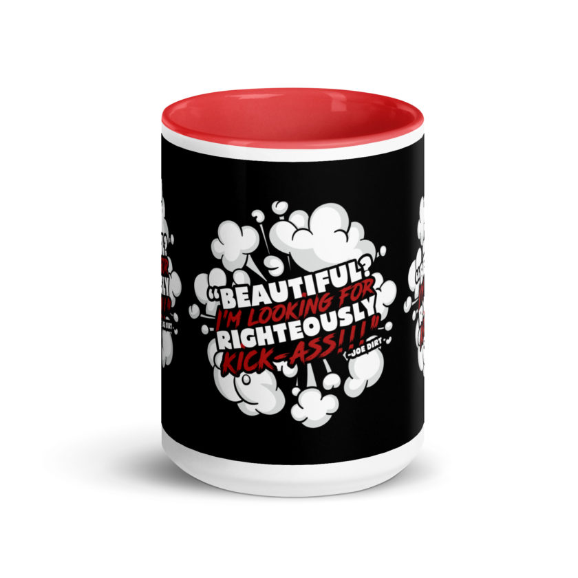 Beautiful? I'm looking for righteously kick!!! Joe Dirt Mug with Color Inside - Image 14