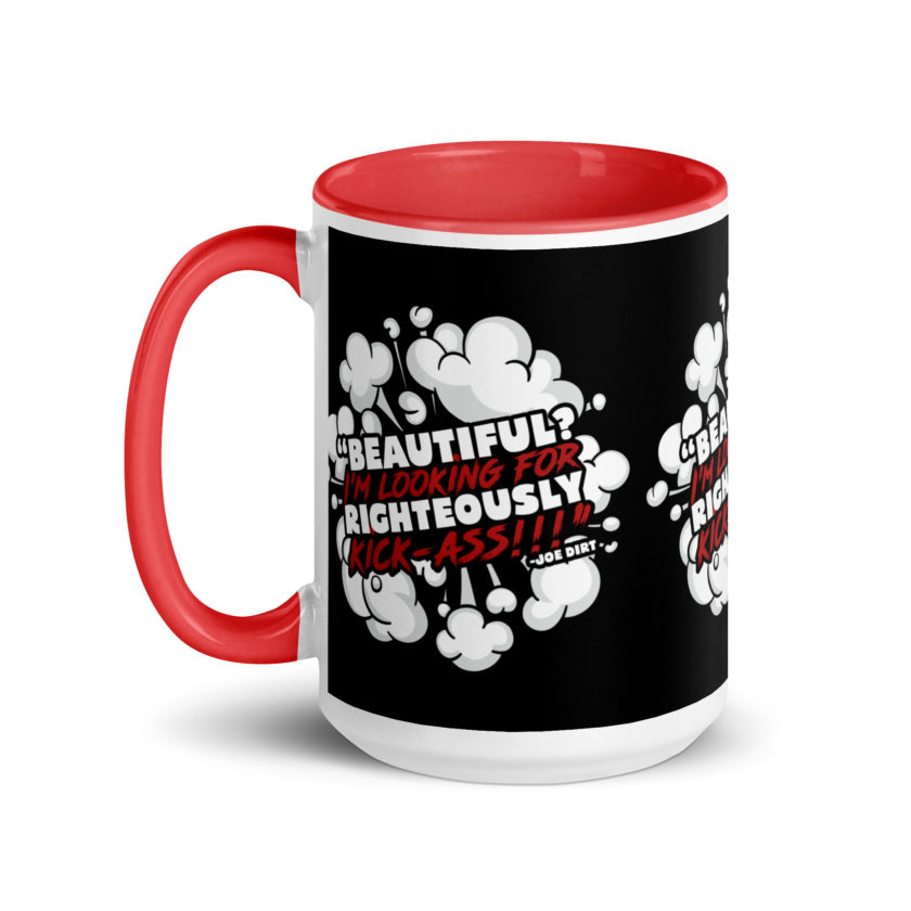 Beautiful? I'm looking for righteously kick!!! Joe Dirt Mug with Color Inside - Image 15