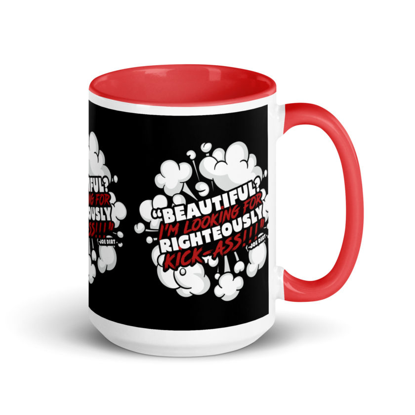 Beautiful? I'm looking for righteously kick!!! Joe Dirt Mug with Color Inside - Image 13