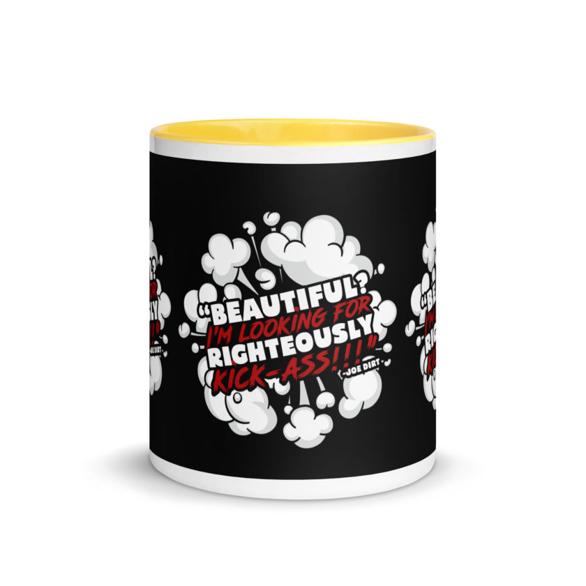 Beautiful? I'm looking for righteously kick!!! Joe Dirt Mug with Color Inside - Image 41