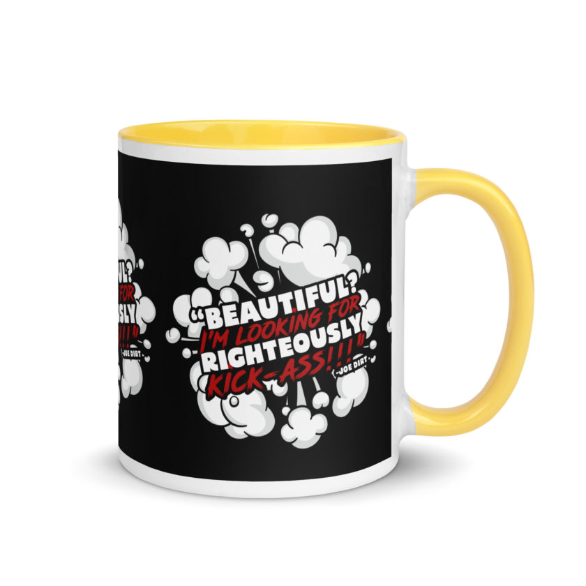 Beautiful? I'm looking for righteously kick!!! Joe Dirt Mug with Color Inside - Image 40
