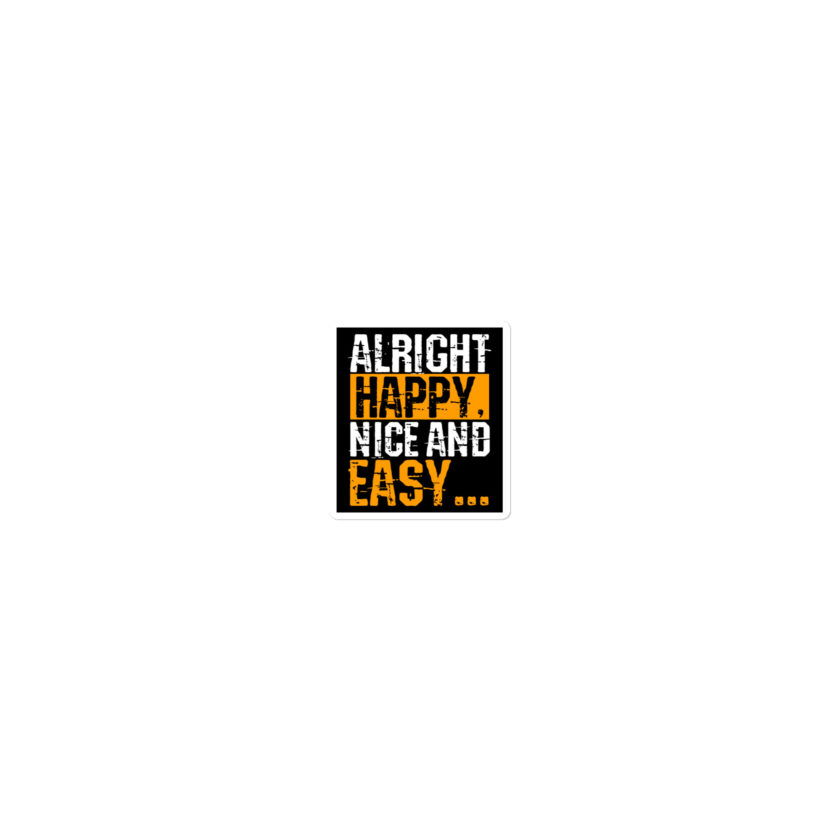 Alright Happy, Nice and easy.. That was not nice and Easy! Bubble-free stickers - Image 4