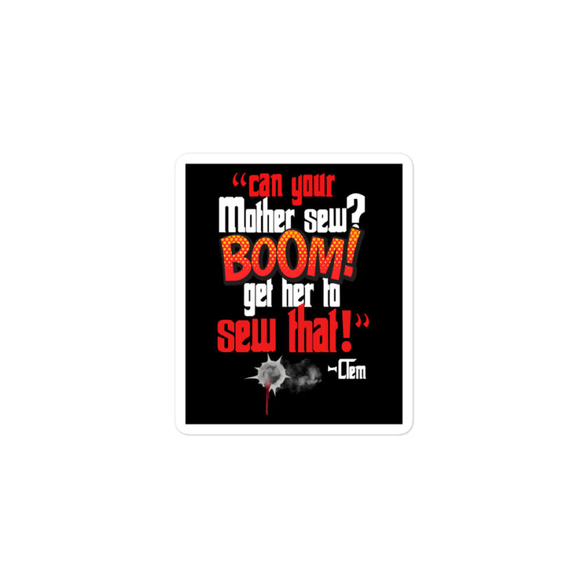 Can your mother sew? BOOM! Get her to sew that! -Clem, Joe Dirt Film - Image 2