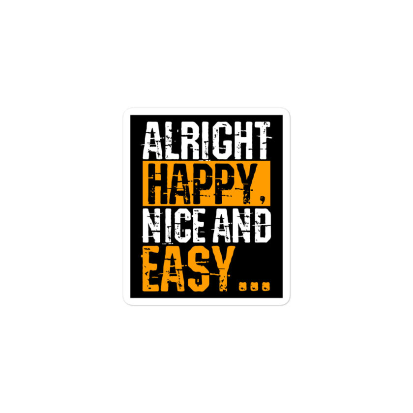 Alright Happy, Nice and easy.. That was not nice and Easy! Bubble-free stickers - Image 2