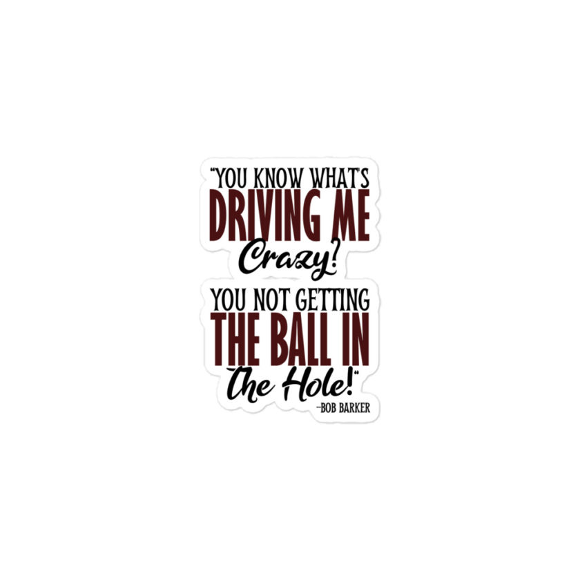 You know what's driving me crazy? You not getting the ball in the hole! -Bob Barker, Happy Gilmore - Image 2