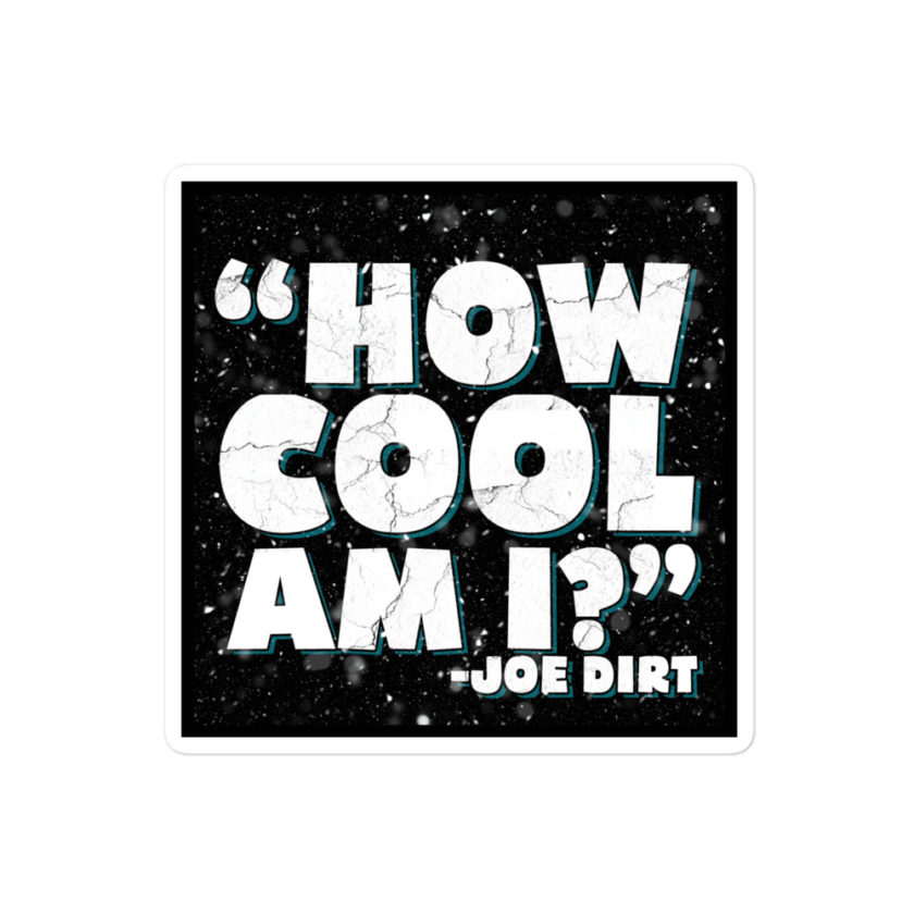 How cool am I? -Joe Dirt Bubble-free stickers - Image 2