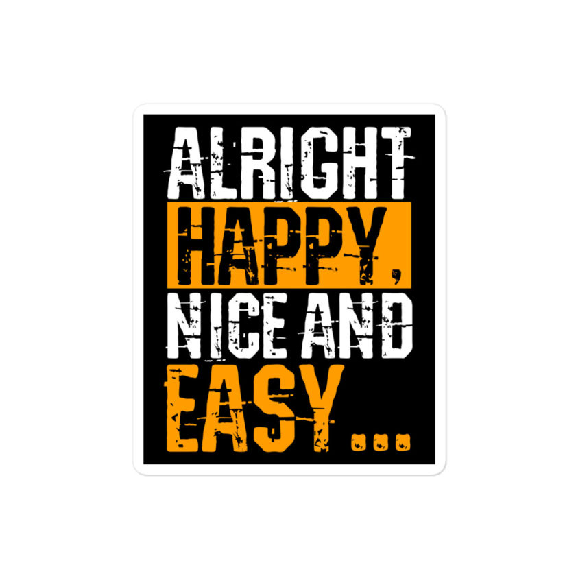 Alright Happy, Nice and easy.. That was not nice and Easy! Bubble-free stickers