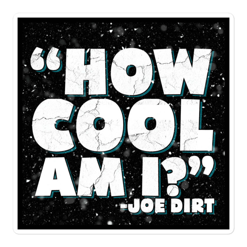 How cool am I? -Joe Dirt Bubble-free stickers - Image 3