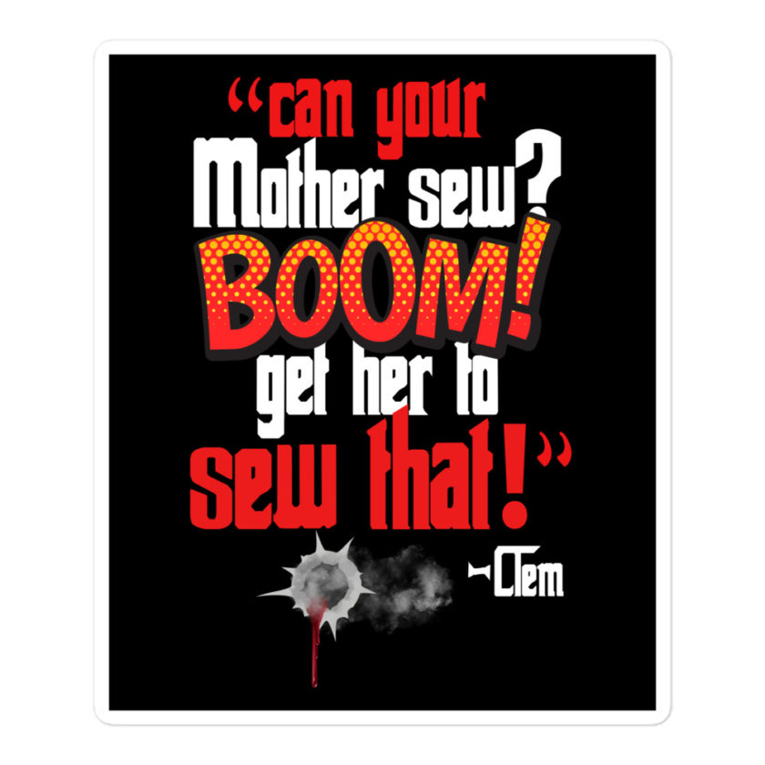 Can your mother sew? BOOM! Get her to sew that! -Clem, Joe Dirt Film - Image 3