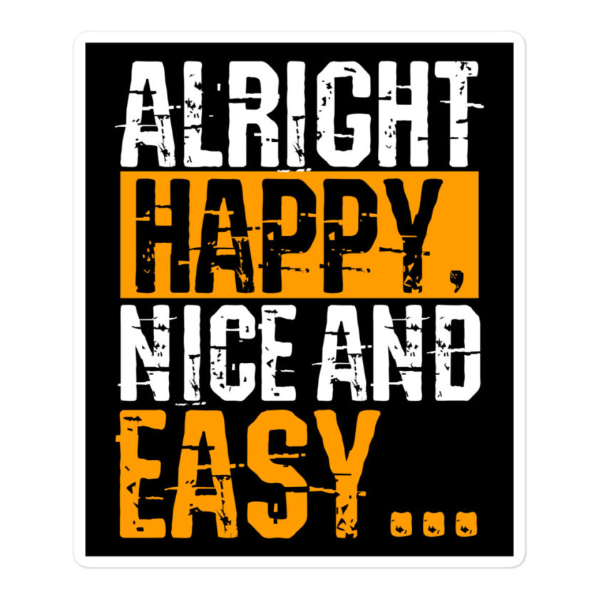 Alright Happy, Nice and easy.. That was not nice and Easy! Bubble-free stickers - Image 3