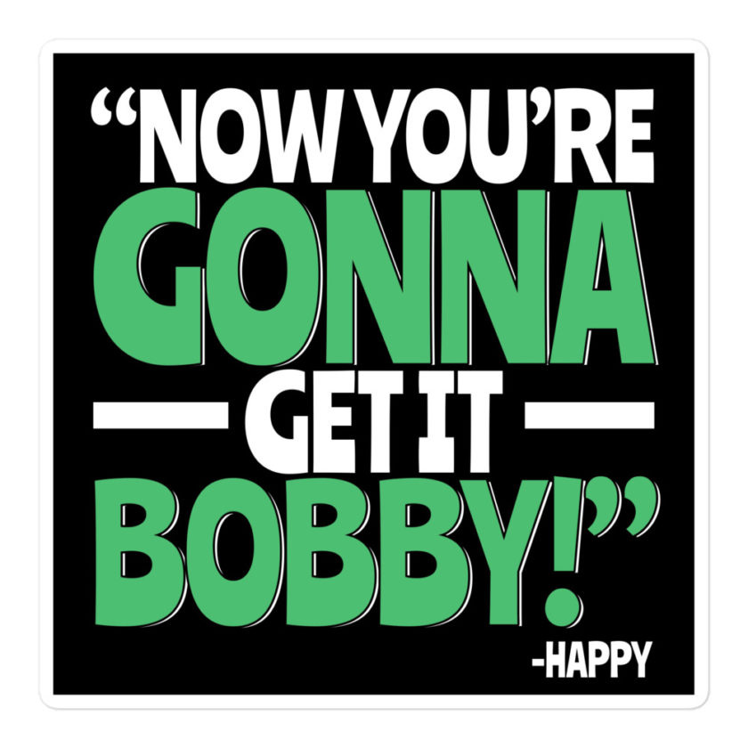 Now you're gonna get it Bobby! -Happy Gilmore - Image 3