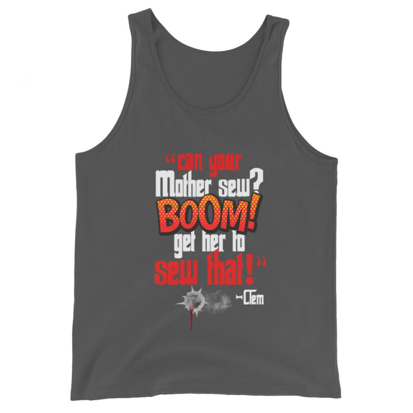 Can your mother sew? BOOM! Get her to sew that! -Clem, Joe Dirt Film - Image 6