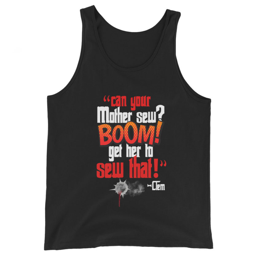 Can your mother sew? BOOM! Get her to sew that! -Clem, Joe Dirt Film - Image 2