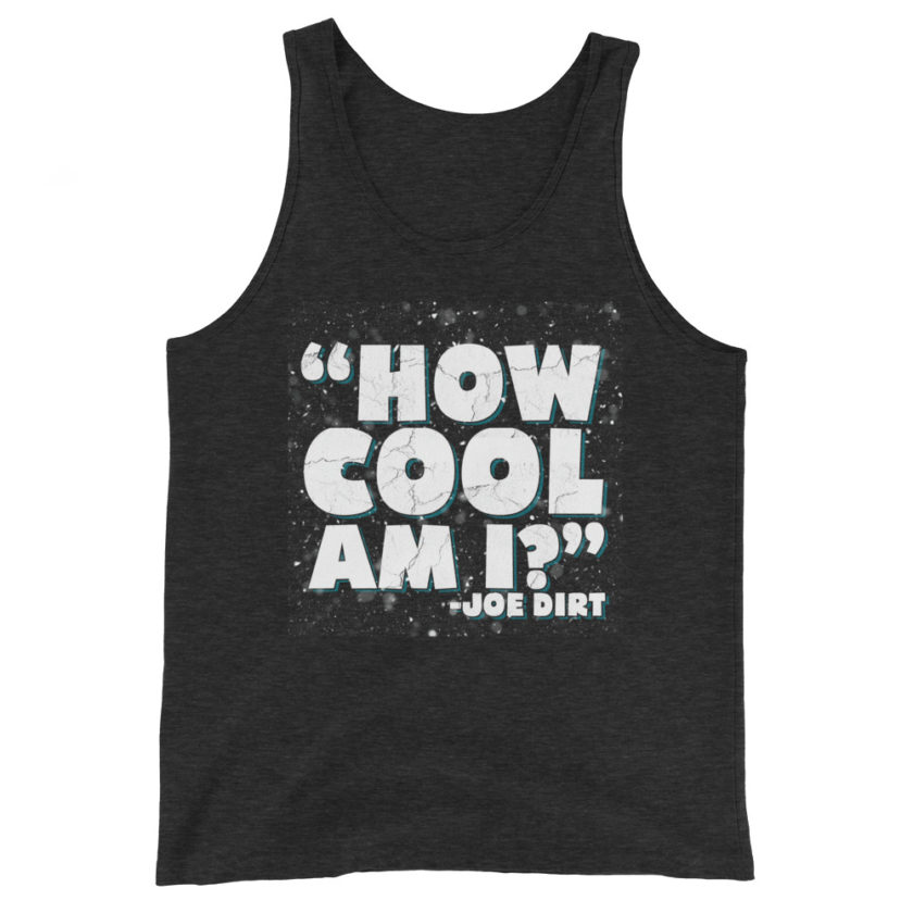 How cool am I? -Joe Dirt Men's Tank Top - Image 4
