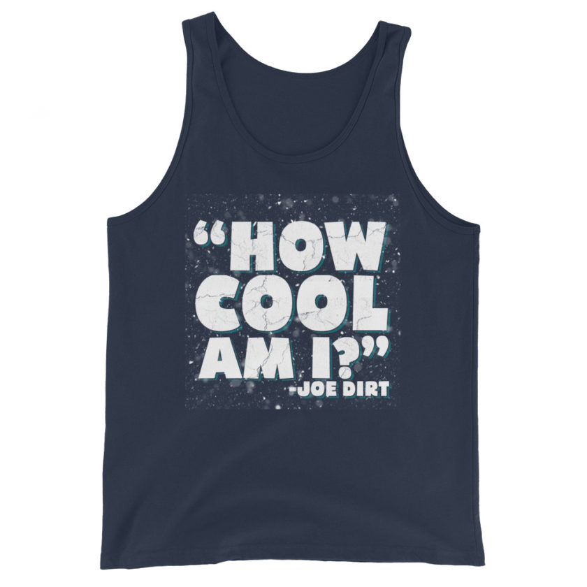 How cool am I? -Joe Dirt Men's Tank Top