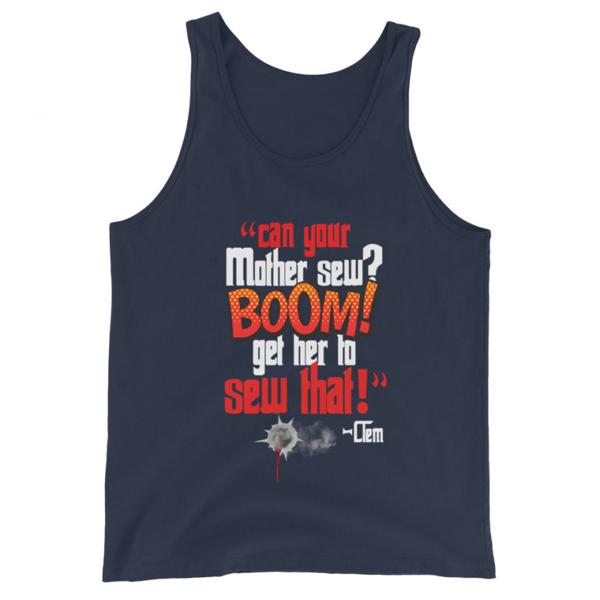Can your mother sew? BOOM! Get her to sew that! -Clem, Joe Dirt Film - Image 3