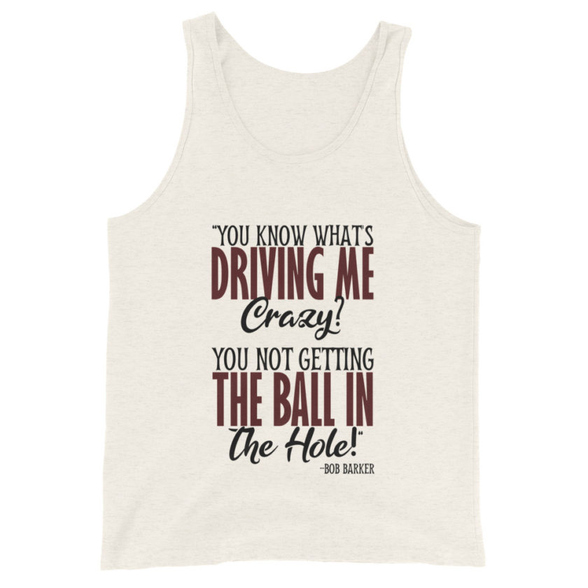 You know what's driving me crazy? You not getting the ball in the hole! -Bob Barker, Happy Gilmore - Image 4