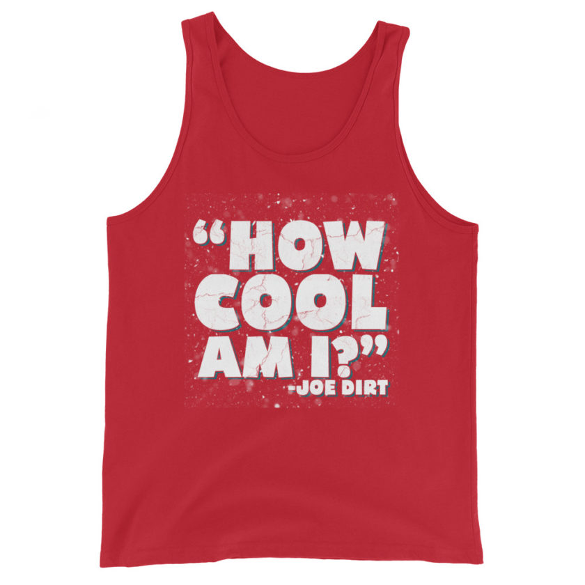 How cool am I? -Joe Dirt Men's Tank Top - Image 3