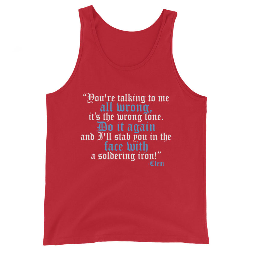 You're talking to me all wrong, its the wrong tone. Do it again and I'll stab you in the face with a soldering iron! -Clem, Joe Dirt Film - Image 4