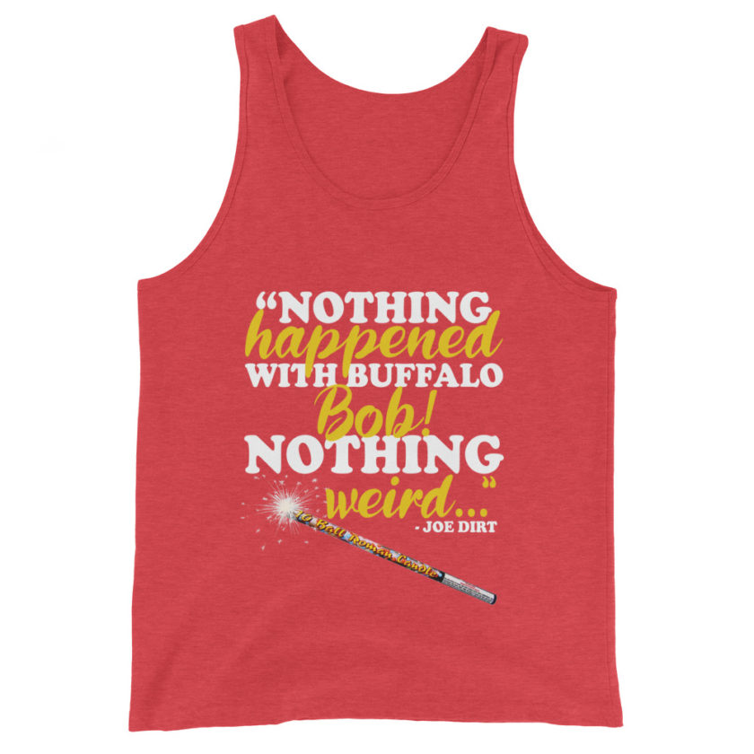 Nothing happened with Buffalo Bob, nothing weird! -Joe Dirt Film - Image 7