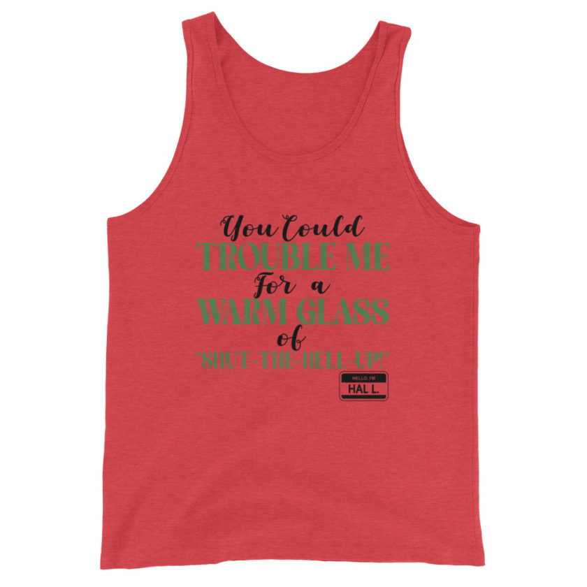 You could trouble me for a warm glass of ” Shut-The-Hell-UP! -Hal L., Happy Gilmore - Image 2