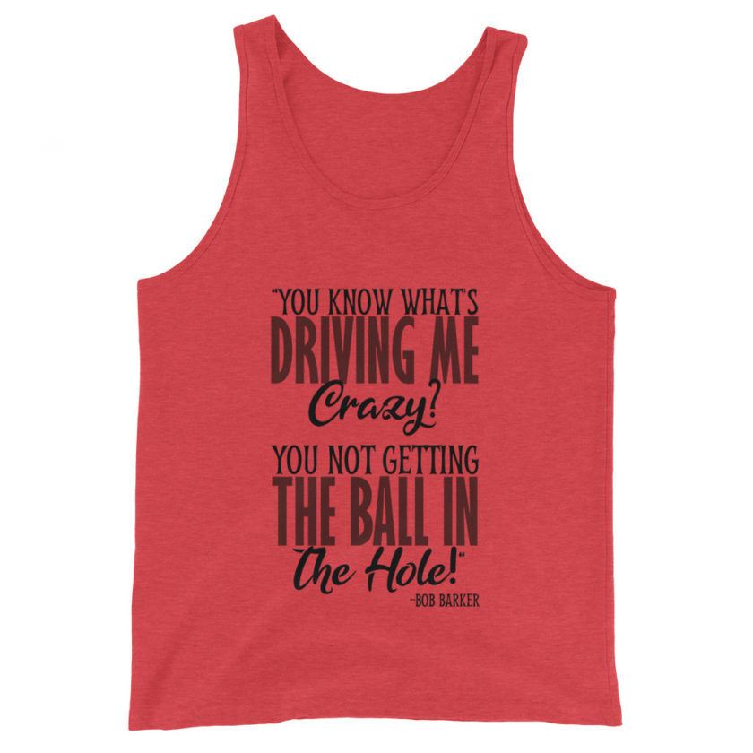You know what's driving me crazy? You not getting the ball in the hole! -Bob Barker, Happy Gilmore - Image 2