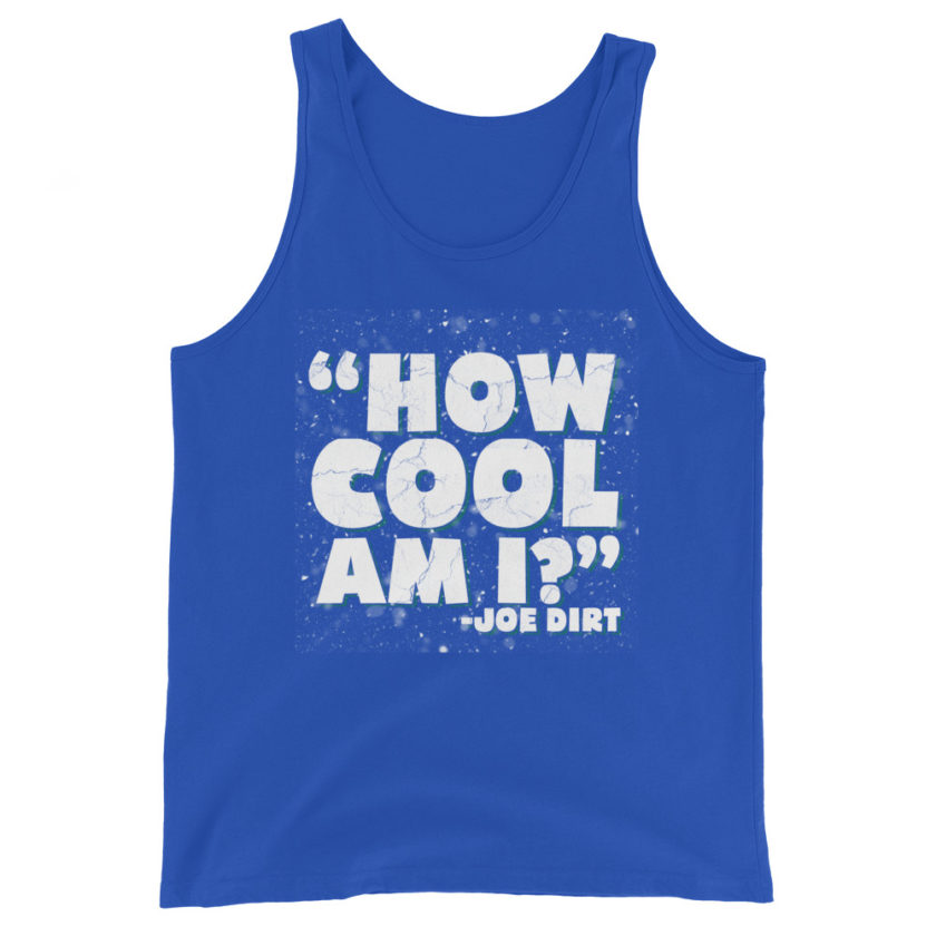 How cool am I? -Joe Dirt Men's Tank Top - Image 5