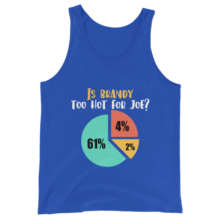 Is brandy too hot for joe - Joe Dirt Film Men's Tank Top - Image 5