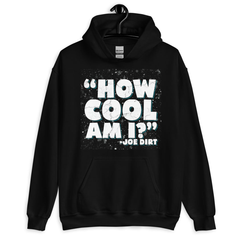 How cool am I? -Joe Dirt Unisex Hoodie - Image 2