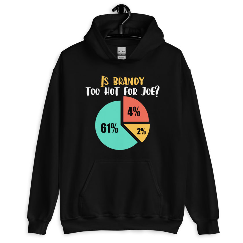 Is brandy too hot for joe - Joe Dirt Film Unisex Hoodie - Image 2